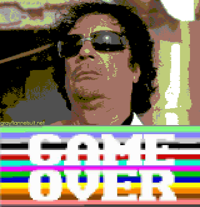 Game Over for Muammar Gaddafi